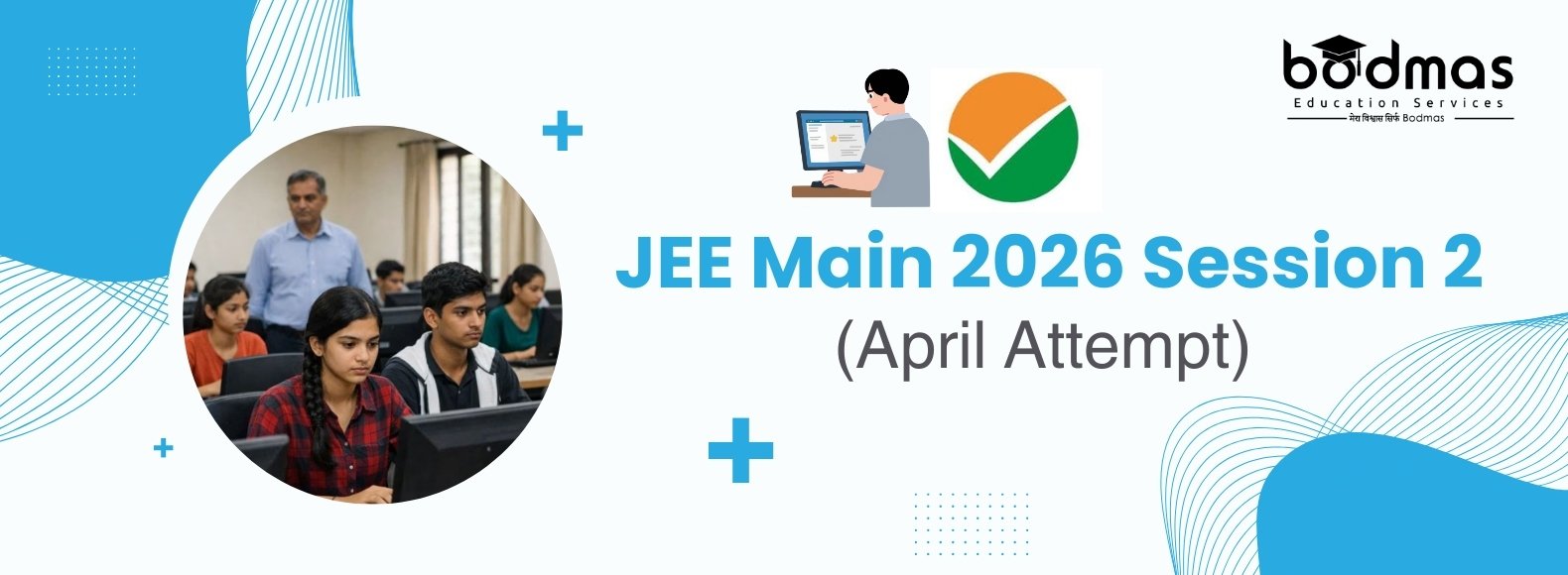 JEE Main 2026 Session 2 (April Attempt): Final Admission & Counselling Impact Explained